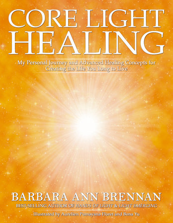 Core Light Healing by Barbara Ann Brennan