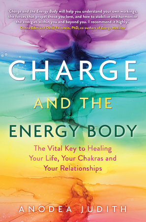 Charge and the Energy Body by Anodea Judith, Ph.D.
