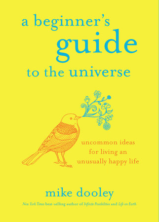 A Beginner's Guide to the Universe by Mike Dooley