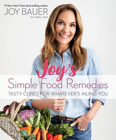 Joy's Simple Food Remedies by Joy Bauer MS, RDN, CDN