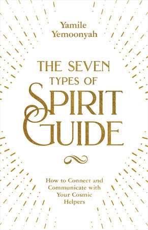The Seven Types of Spirit Guide by Yamile Yemoonyah