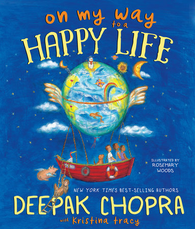 On My Way to a Happy Life by Deepak Chopra, MD and Kristina Tracy