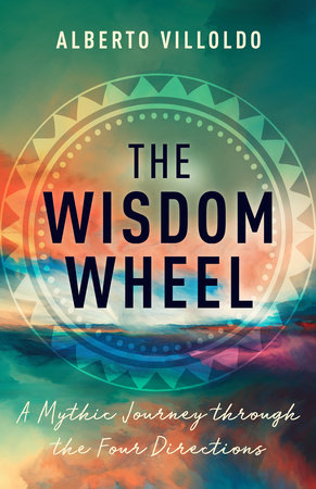 The Wisdom Wheel by Dr. Alberto Villoldo