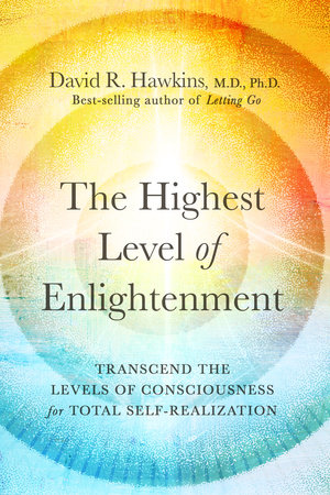 The Highest Level of Enlightenment by David R. Hawkins, MD/PHD