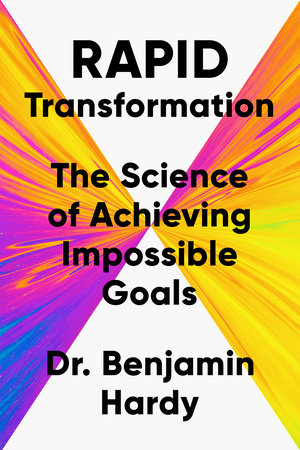 Rapid Transformation by Dr. Benjamin Hardy