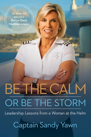 Be the Calm or Be the Storm by Captain Sandy Yawn