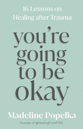 You're Going to Be Okay by Madeline Popelka