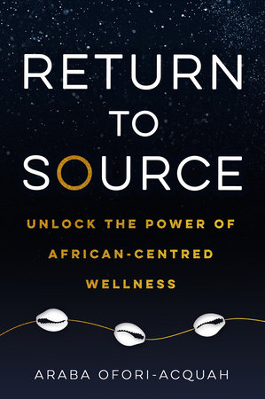 Return to Source by Araba Ofori-Acquah