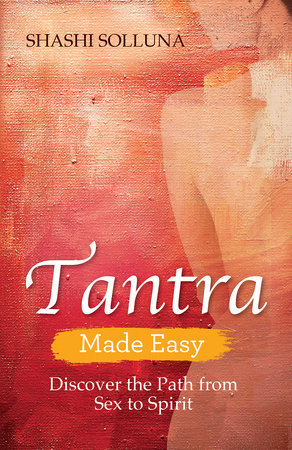 Tantra Made Easy by Shashi Solluna