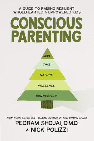 Conscious Parenting by Pedram Shojai, OMD and Nick Polizzi