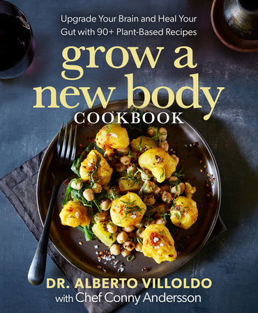 Grow a New Body Cookbook by Dr. Alberto Villoldo and Conny Andersson