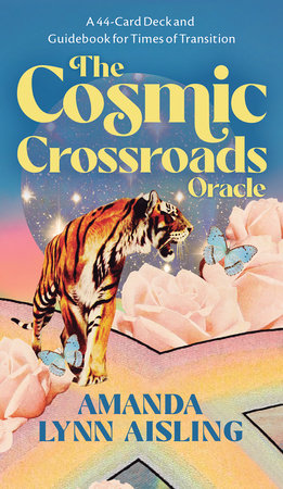 The Cosmic Crossroads Oracle by Amanda Lynn Aisling