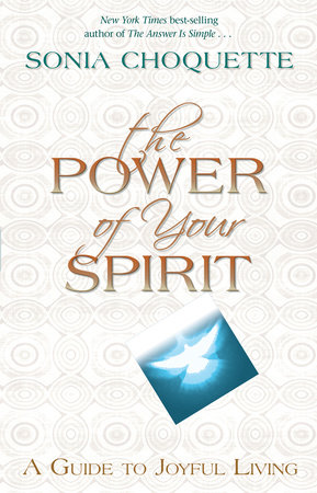 The Power of Your Spirit by Sonia Choquette