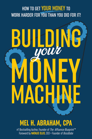 Building Your Money Machine by Mel H. Abraham