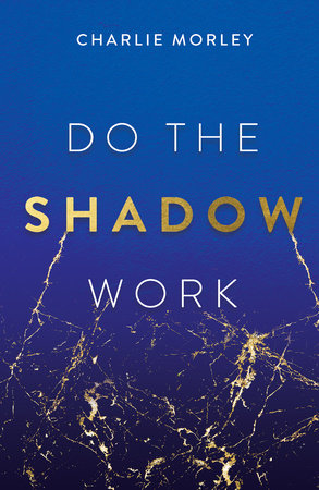 Do the Shadow Work by Charlie Morley