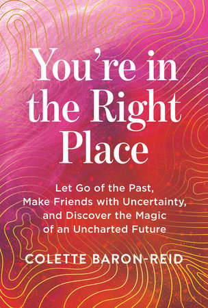You're in the Right Place by Colette Baron-Reid