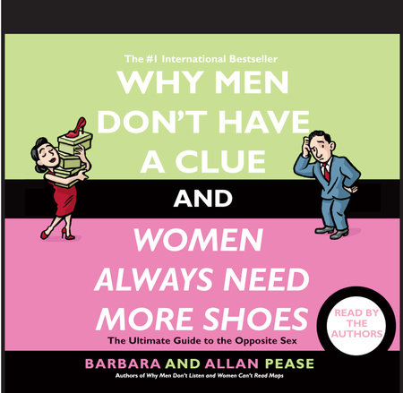 Why Men Don't Have a Clue and Women Always Need More Shoes by Barbara Pease and Allan Pease
