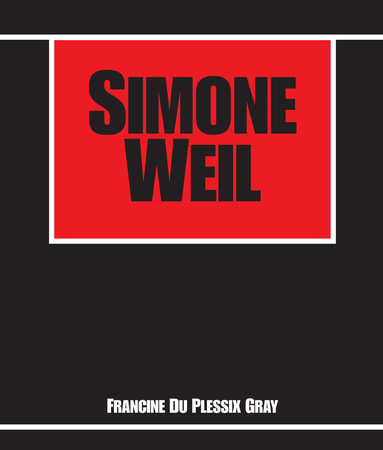 Simone Weil by Francine Du Plessix Gray