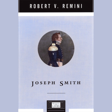 Joseph Smith by Robert V. Remini