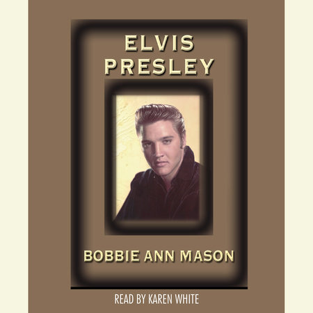 Elvis Presley by Bobbie Ann Mason
