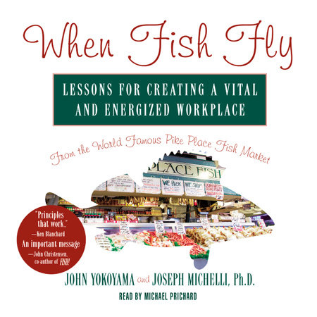 When Fish Fly by John Yokoyama and Joseph Michelli Ph.D