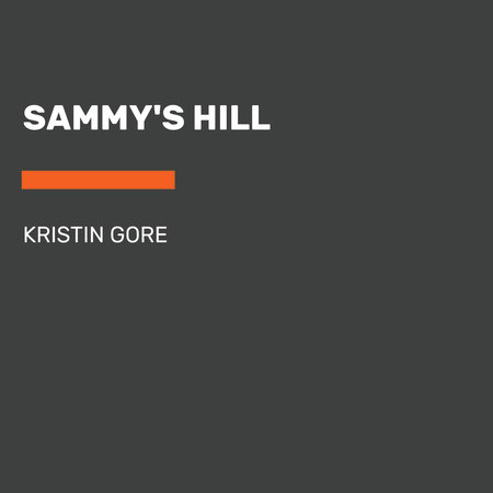 Sammy's Hill by Kristin Gore