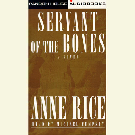 Servant of the Bones by Anne Rice