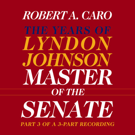 Master of the Senate by Robert A. Caro