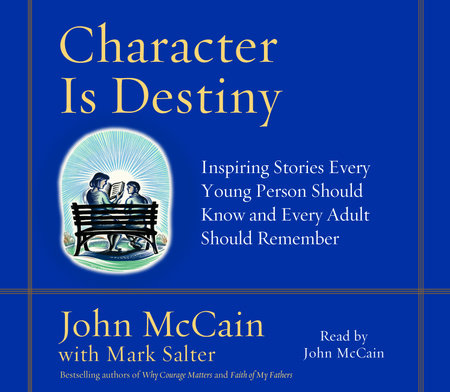 Character Is Destiny by John McCain and Mark Salter