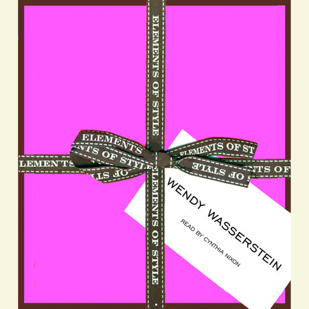 Elements of Style by Wendy Wasserstein