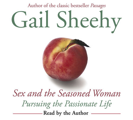 Sex and the Seasoned Woman by Gail Sheehy