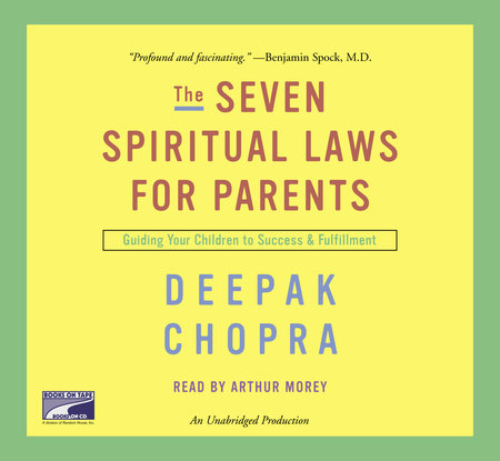 The Seven Spiritual Laws for Parents by Deepak Chopra, M.D.
