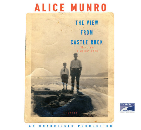 The View from Castle Rock by Alice Munro
