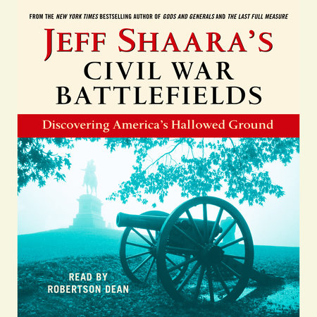 Jeff Shaara's Civil War Battlefields by Jeff Shaara