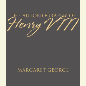 The Autobiography of Henry VIII