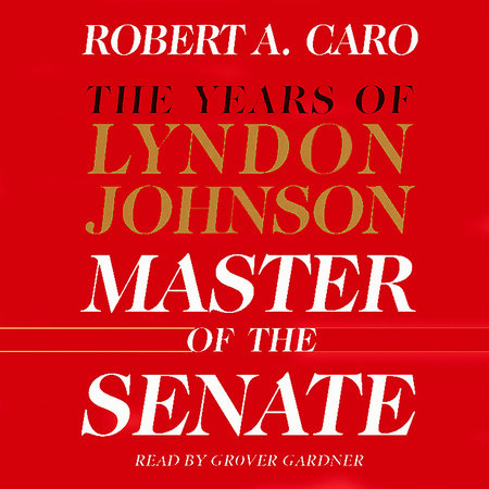 Master of the Senate by Robert A. Caro