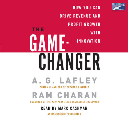 The Game-Changer by A. G. Lafley and Ram Charan