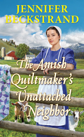 The Amish Quiltmaker's Unattached Neighbor by Jennifer Beckstrand