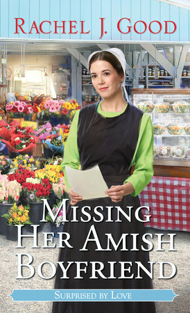 Missing Her Amish Boyfriend by Rachel J. Good