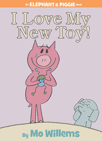 I Love My New Toy!-An Elephant and Piggie Book by Mo Willems