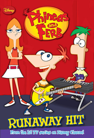 Phineas and Ferb: Runaway Hit by Disney Book Group