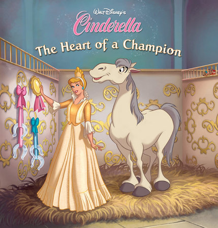 Cinderella: The Heart of a Champion by Disney Book Group