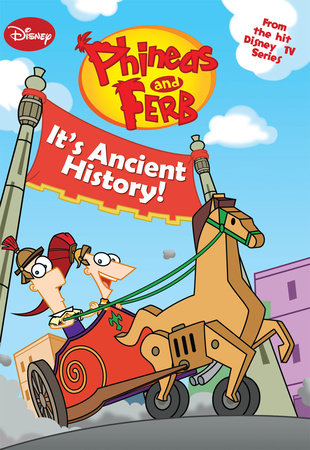 Phineas and Ferb: It's Ancient History! by 