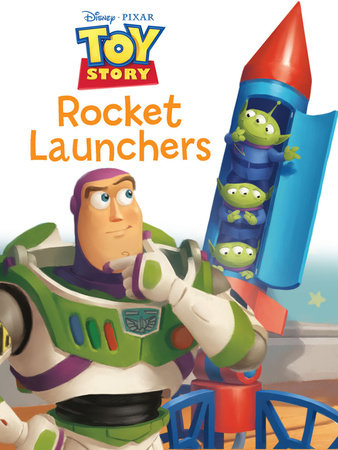 Toy Story: Rocket Launchers by Disney Book Group