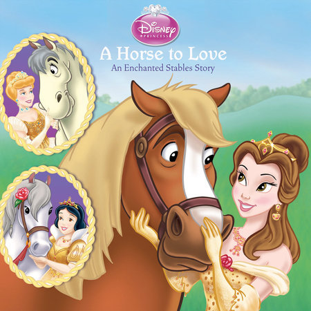 A Horse to Love: An Enchanted Stables Story (Disney Princess) by RH Disney