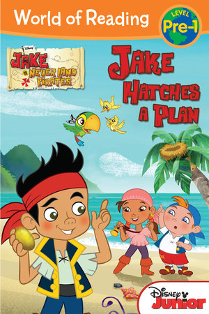 Jake and the Never Land Pirates: Jake Hatches a Plan by 