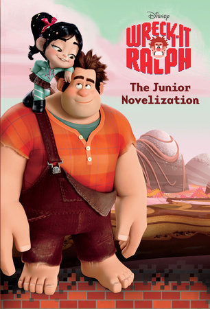 Wreck-It Ralph Junior Novelization (Disney Wreck-It Ralph) by 