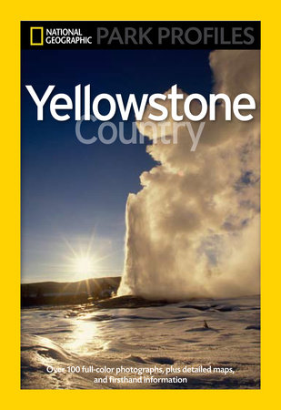 National Geographic Park Profiles: Yellowstone Country by Seymour L. Fishbein