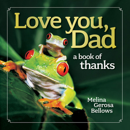 Love You, Dad by Melina Bellows