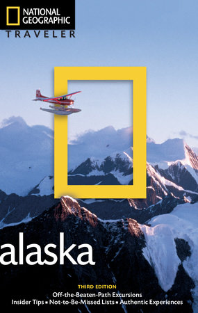National Geographic Traveler: Alaska, 3rd Edition by Bob Devine